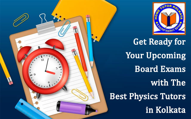 Get Ready for Your Upcoming Board Exams with The Best Physics Tutors in Kolkata