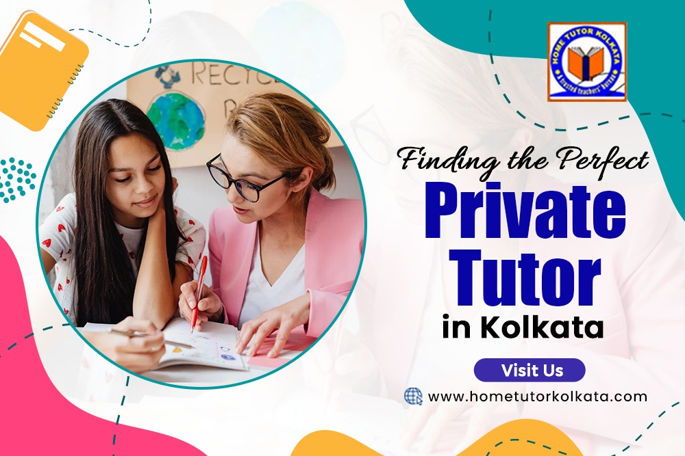 Finding the Perfect Private Tutor in Kolkata