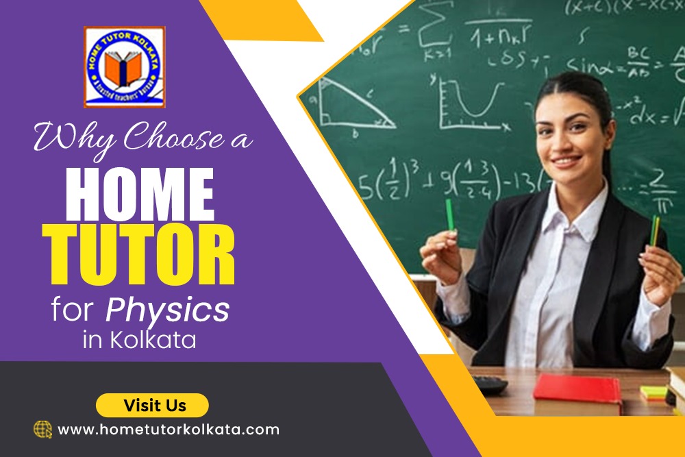 Why Choose a Home Tutor for Physics in Kolkata