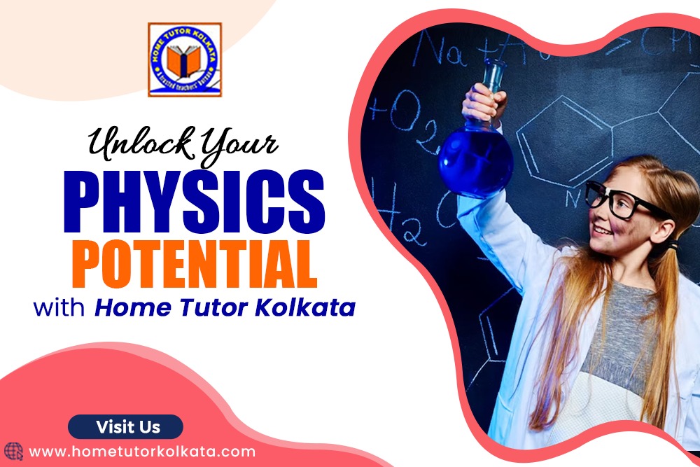 Unlock Your Physics Potential with Home Tutor Kolkata