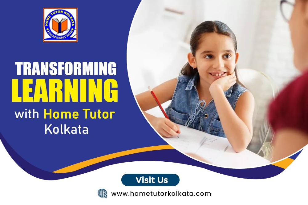 Transforming Learning with Home Tutor Kolkata